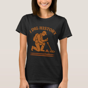 Ich grabe Geschichte Metalldetektor-Abenteuer T-Shirt