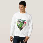 "Ich grabe meinen Garten" Sweatshirt (Vorne ganz)