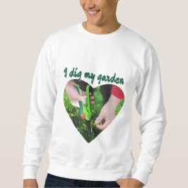 "Ich grabe meinen Garten" Sweatshirt