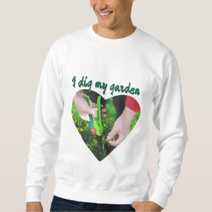 "Ich grabe meinen Garten" Sweatshirt