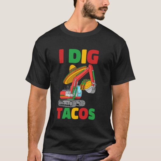 Ich grabe Tacos Cinco De Mayo Bagger Bau K T-Shirt (Vorderseite)
