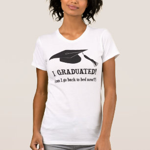 Ich graduierte! Kann ich zurück gehen, jetzt zu T-Shirt