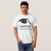 Ich graduierte! Kann ich zurück gehen, jetzt zu T-Shirt (Vorne ganz)