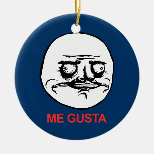 Ich Gusta stelle Meme gegenüber Keramik Ornament (Vorne)