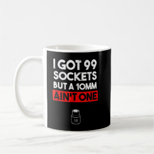 Ich hab 99 Steckdosen aber ein 10mm ist nicht dabe Kaffeetasse
