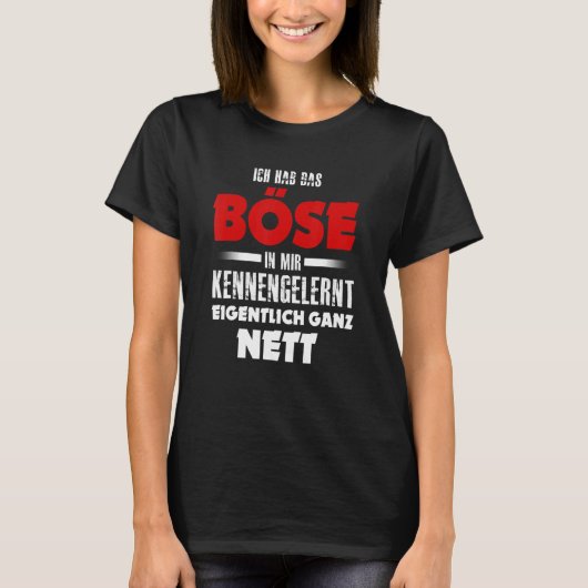 Ich hab das Evil in mir kennernt wirklich ganz net T-Shirt (Vorderseite)
