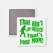 Ich hab keinen Platz, das ist deine Mutter! Magnet (Vorderseite/Rückseite)