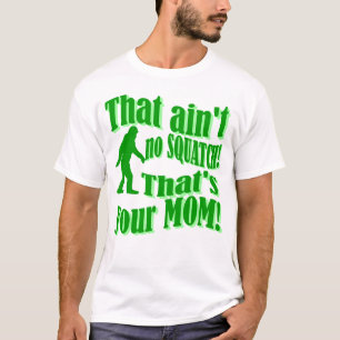 Ich hab keinen Platz, das ist deine Mutter! T-Shirt