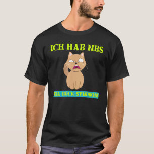 Ich hab NBS - Zero Bock Syndrom Wütende Katze sieh T-Shirt