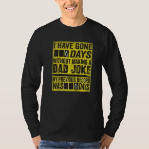Ich habe 0 Tage gegangen, ohne einen Vater Joke 1 T-Shirt