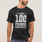 Ich habe 100 Pfund verloren und bleibe nicht beim T-Shirt (Vorderseite)