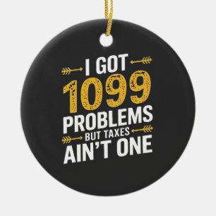 Ich habe 1099 Probleme, aber Steuern sind nicht ei Keramik Ornament
