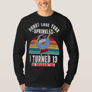 Ich habe 13 in Quarantäne Donut Meme 13. Birthda g T-Shirt