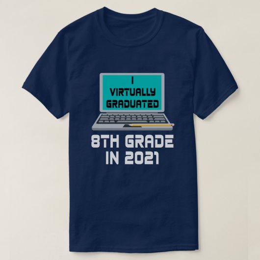 Ich habe 2021 praktisch die achte Stufe absolviert T-Shirt (Design vorne)