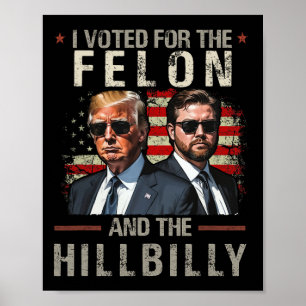 Ich habe 2024 für den Felon und den Hillbilly Trum Poster