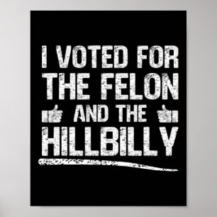 Ich habe 2024 für den Felon und den Hillbilly Trum Poster