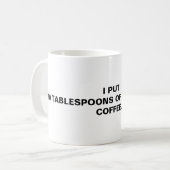 Ich habe 20 Löffel Zucker in meinen Kaffee getan. Kaffeetasse (Vorderseite Links)