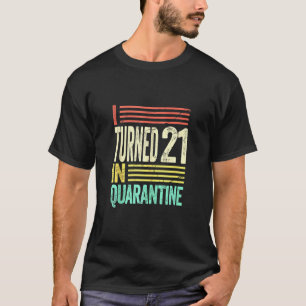 Ich habe 21 im Quarantäne-I-Party von mir aus gedr T-Shirt
