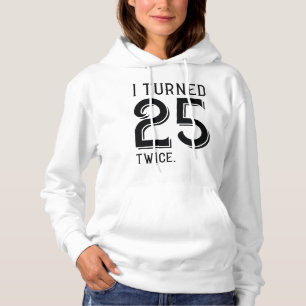 Ich habe 25 zweimal gedreht hoodie