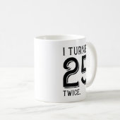 Ich habe 25 zweimal gedreht kaffeetasse (VorderseiteRechts)