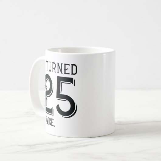 Ich habe 25 zweimal gedreht kaffeetasse (Vorderseite Links)