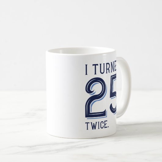 Ich habe 25 zweimal gedreht kaffeetasse (VorderseiteRechts)
