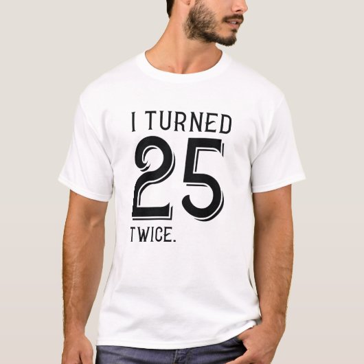 Ich habe 25 zweimal gedreht T-Shirt (Vorderseite)