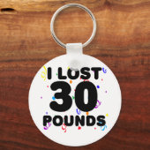 Ich habe 30 Pfund Party verloren Schlüsselanhänger (Vorderseite)