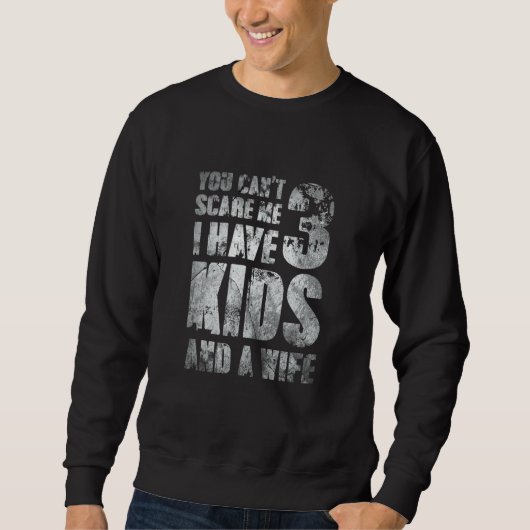 Ich habe 3 Kinder und eine Ehefrau väterlich liebe Sweatshirt (Vorderseite)