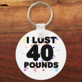 Ich habe 40 Pfund Party verloren Schlüsselanhänger (Vorderseite)