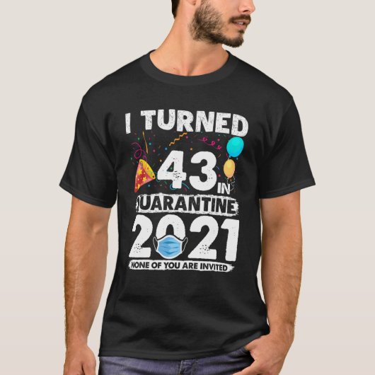 Ich habe 43 in Quarantine 2021 Funny 43Rd Geburtst T-Shirt (Vorderseite)