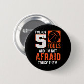 Ich habe 5 Fouls Got und ich bin nicht davor, sie  Button (Vorne & Hinten)