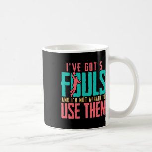 Ich habe 5 Fouls Got und ich bin nicht davor, sie Kaffeetasse