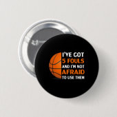 Ich habe 5 Fouls Got und ich habe keine Angst, sie Button (Vorne & Hinten)