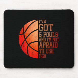 Ich habe 5 Fouls Got und ich habe keine Angst, sie Mousepad