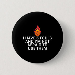Ich habe 5 Fouls und ich bin nicht davor, sie Bysk Button