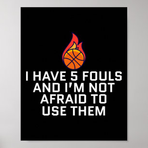 Ich habe 5 Fouls und ich habe keine Angst, sie zu Poster