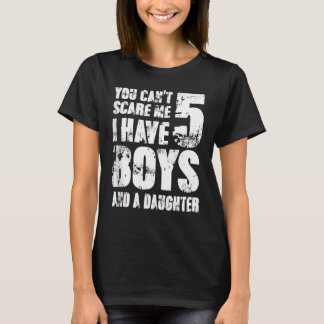Ich habe 5 Jungs und eine Tochter Wi. T-Shirt
