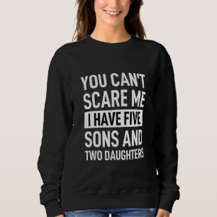 Ich habe 5 Söhne und 2 Töchter. Sweatshirt