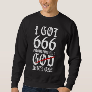Ich habe 666 Probleme Sweatshirt