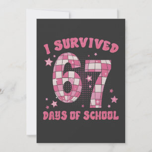 Ich habe 67 Tage Schule überlebt 100. Tag der Schu Mitteilungskarte