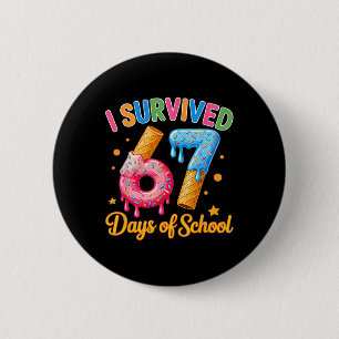 Ich habe 67 Tage Schule überlebt Lehrer Kinder 6 7 Button
