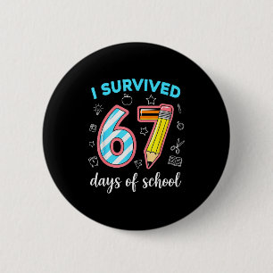 Ich habe 67 Tage Schule überlebt Lustiger 67 Meme  Button