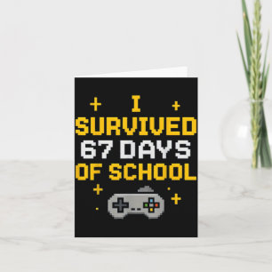 Ich habe 67 Tage Schule überlebt Lustiger Gamer St Karte