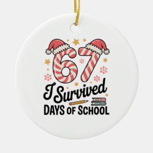 Ich habe 67 Tage Schule überlebt Lustiges Weihnach Keramik Ornament