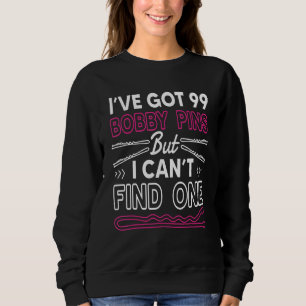 Ich habe 99 Haarklammern, aber ich kann keinen Loc Sweatshirt