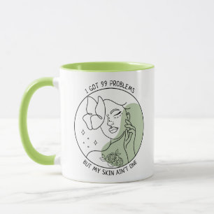 Ich habe 99 Probleme, aber meine Haut ist keines - Tasse