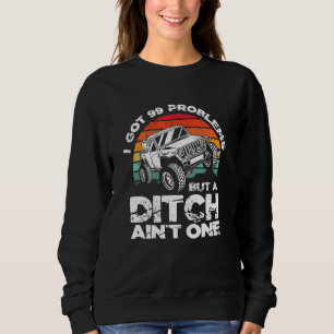 Ich habe 99 Probleme Got, aber ein Ditch ist nicht Sweatshirt