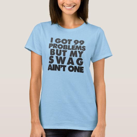 Ich habe 99 Probleme got T-Shirt (Vorderseite)