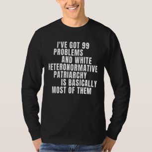 Ich habe 99 Probleme Got, und eine weiße heteronor T-Shirt